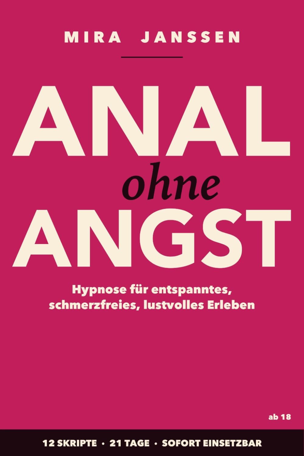Anal ohne Angst — Für entspanntes, schmerzfreies, lustvolles Erleben